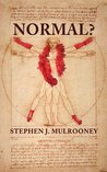 Normal? by Stephen J. Mulrooney
