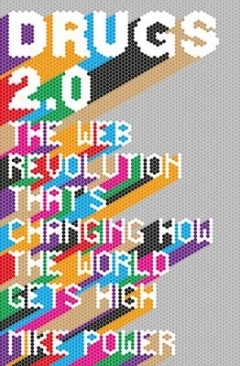 Drugs 2.0: The Web Revolution That's Changing How the World Gets High.