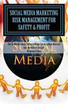 Social Media Marketing Risk Management for Safety & Profit by Anthony D. Colón Social Media Marketing Risk Management for Safety & Profit by Anthony D. Colón