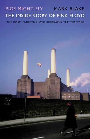 Pigs Might Fly: The Inside Story of Pink Floyd