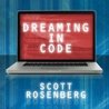 Dreaming in Code: Two Dozen Programmers, Three Years, 4,732 Bugs, and One Quest for Transcendent Software