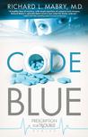 Code Blue by Richard L. Mabry Code Blue by Richard L. Mabry