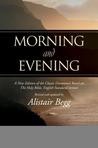 Morning and Evening: A New Edition of the Classic Devotional Based on the Holy Bible, English Standard Version