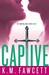 Captive by K.M. Fawcett Captive by K.M. Fawcett