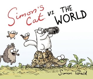 Early Review – Simon’s Cat vs. the World (Simon’s Cat #4) by Simon Tofield Early Review – Simon’s Cat vs. the World (Simon’s Cat #4) by Simon Tofield