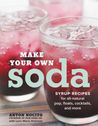 Brief Book Review: “Make Your Own Soda: Syrup Recipes for All-natural Pop, Floats, Cocktails, and More”