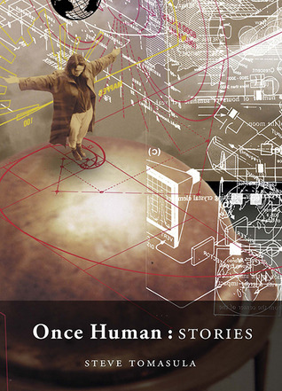 Once Human by Steve Tomasula