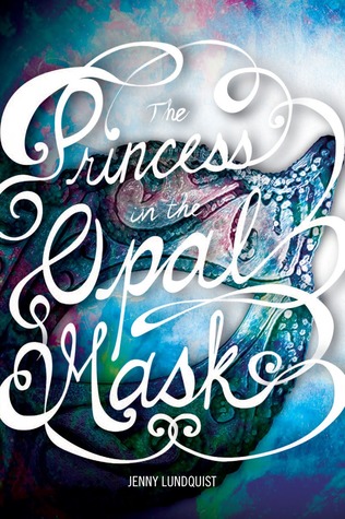 The Princess in the Opal Mask (The Opal Mask Series, #1)