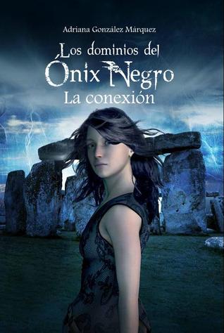 Los Dominios del Ónix Negro: La Conexión - Adriana González Márquez Los Dominios del Ónix Negro: La Conexión - Adriana González Márquez