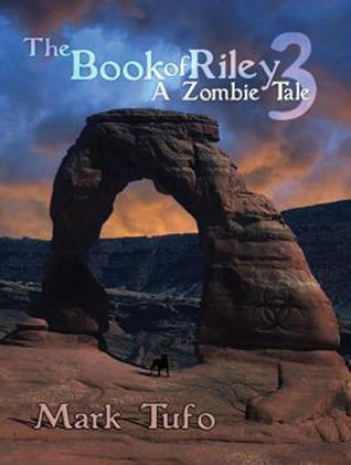 A Zombie Tale 3 (The Book of Riley #3)  - Mark Tufo