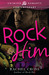 Rock Him
