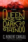 Queen of the Dark Things: A Novel