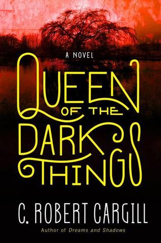 Early Review – Queen of the Dark Things (Dreams & Shadows #2) by C. Robert Cargill Early Review – Queen of the Dark Things (Dreams & Shadows #2) by C. Robert Cargill