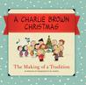 A Charlie Brown Christmas: The Making of a Tradition