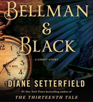 Audiobook Review – Bellman & Black: A Ghost Story by Diane Setterfield Audiobook Review – Bellman & Black: A Ghost Story by Diane Setterfield