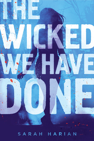 Book Review & Guest Post — The Wicked We Have Done by Sarah Harian