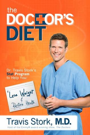 The Doctor's Diet: Dr. Travis Stork's STAT Program to Help You Lose Weight & Restore Your Health