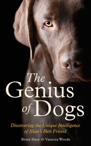 The Genius of Dogs - Discovering the Unique Intelligence of Man's Best Friend