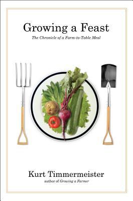 Growing a Feast by Kurt Timmermeister