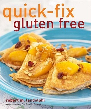 Cookbook Review – Quick-Fix Gluten Free by Robert Landolphi Cookbook Review – Quick-Fix Gluten Free by Robert Landolphi