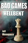 Bad Games: Hellbent - A Dark Psychological Thriller (Bad Games)
