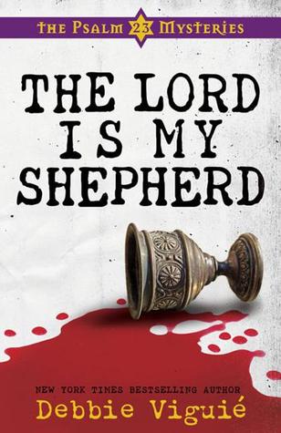 The Lord Is My Shepherd (The Psalm 23 Mysteries, #1)