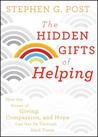 The Hidden Gifts of Helping: How the Power of Giving, Compassion, and Hope Can Get Us Through Hard Times