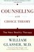 Counseling with Choice Theory