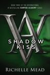 Shadow Kiss (Vampire Academy, #3)