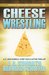 Cheese Wrestling A Lt. Jack Daniels Chief Cole Clayton Thriller