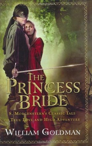 The Princess Bride: S. Morgenstern's Classic Tale of True Love and High Adventure