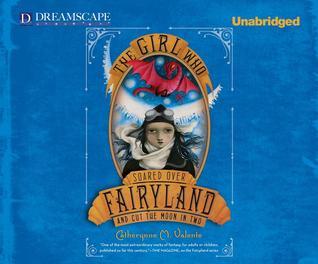 Audiobook Review – The Girl Who Soared Over Fairyland and Cut the Moon in Two (Fairyland #3) by Catherynne M. Valente Audiobook Review – The Girl Who Soared Over Fairyland and Cut the Moon in Two (Fairyland #3) by Catherynne M. Valente