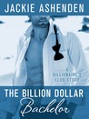 The Billion Dollar Bachelor (The Billionaire's Club, #1)