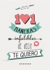 101 maneras infalibles de decir "Te quiero"