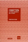 Connetoma. La nuova geografia della mente