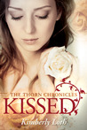 Kissed (The Thorn Chronicles #1) Kissed (The Thorn Chronicles #1)