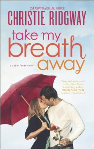 Take My Breath Away (Cabin Fever Novels)