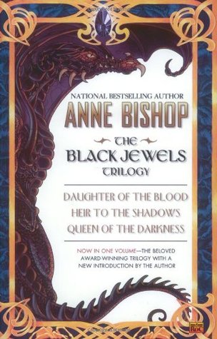 The Black Jewels Trilogy: Daughter of the Blood, Heir to the Shadows, Queen of the Darkness (The Black Jewels, #1-3)