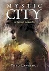 El Último Corazón (Mystic City, #2)