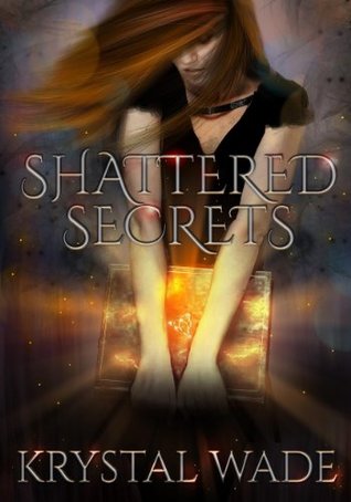 Shattered Secrets by Krystal Wade Shattered Secrets by Krystal Wade
