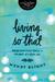 Living So That: Making Faith-Filled Choices in the Midst of a Messy Life